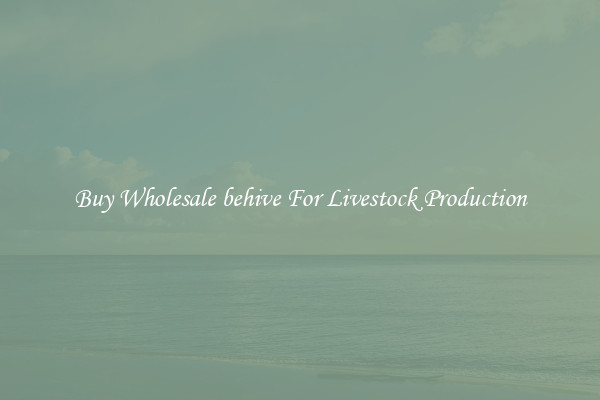 Buy Wholesale behive For Livestock Production
