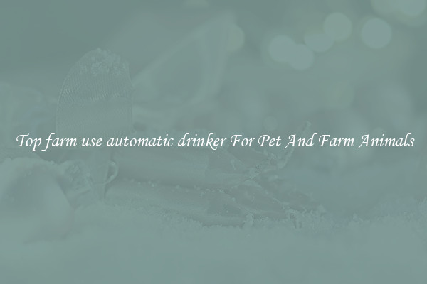 Top farm use automatic drinker For Pet And Farm Animals