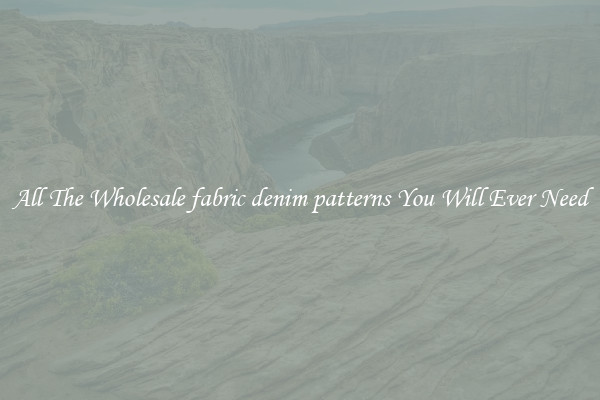 All The Wholesale fabric denim patterns You Will Ever Need