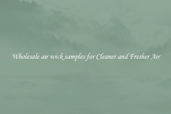 Wholesale air wick samples for Cleaner and Fresher Air