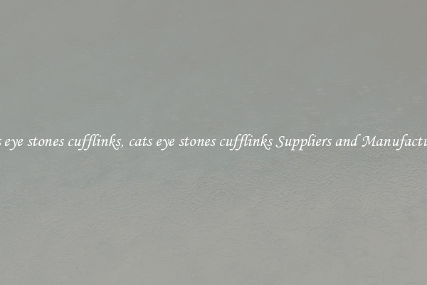 cats eye stones cufflinks, cats eye stones cufflinks Suppliers and Manufacturers