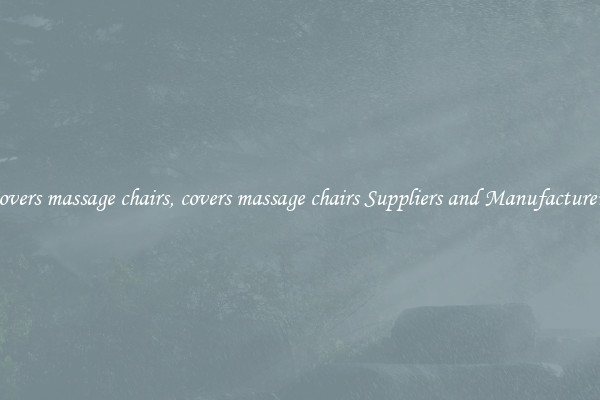 covers massage chairs, covers massage chairs Suppliers and Manufacturers