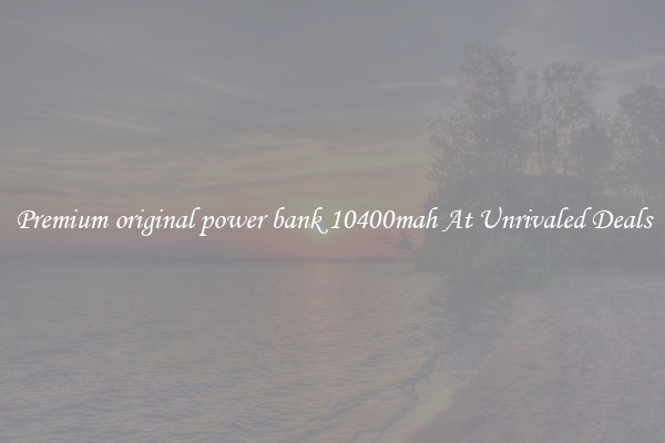 Premium original power bank 10400mah At Unrivaled Deals