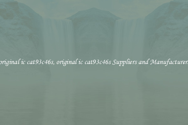 original ic cat93c46s, original ic cat93c46s Suppliers and Manufacturers