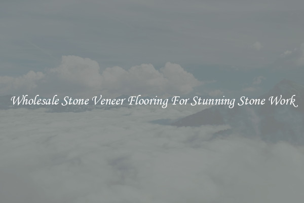 Wholesale Stone Veneer Flooring For Stunning Stone Work
