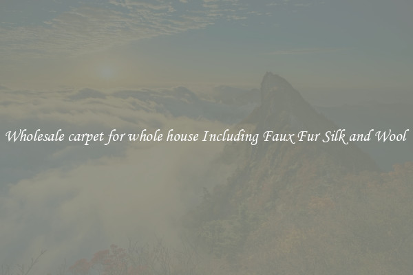 Wholesale carpet for whole house Including Faux Fur Silk and Wool 