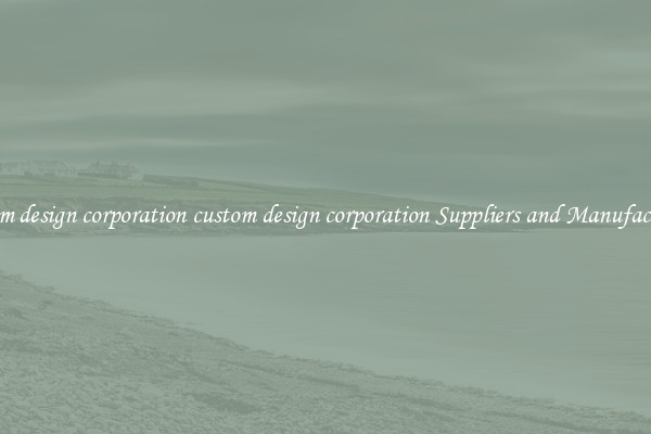 custom design corporation custom design corporation Suppliers and Manufacturers