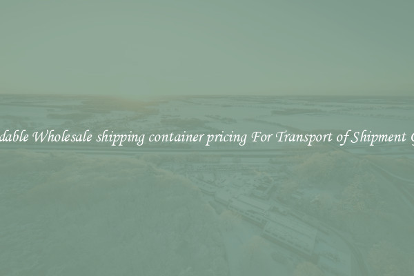 Affordable Wholesale shipping container pricing For Transport of Shipment Goods 