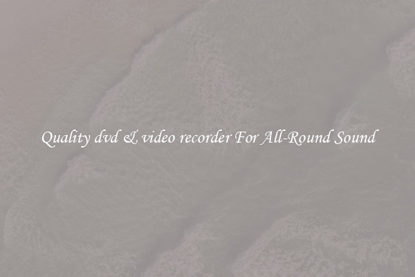 Quality dvd & video recorder For All-Round Sound