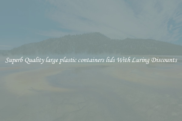 Superb Quality large plastic containers lids With Luring Discounts