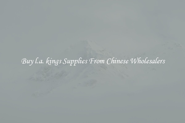 Buy l.a. kings Supplies From Chinese Wholesalers