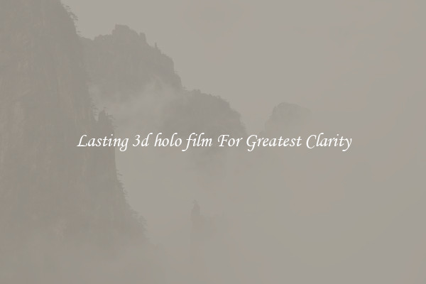 Lasting 3d holo film For Greatest Clarity