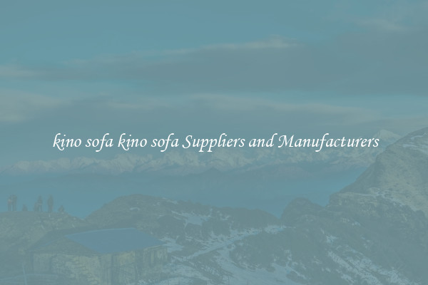 kino sofa kino sofa Suppliers and Manufacturers