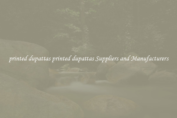 printed dupattas printed dupattas Suppliers and Manufacturers