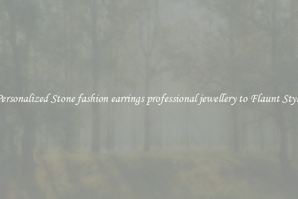 Personalized Stone fashion earrings professional jewellery to Flaunt Style
