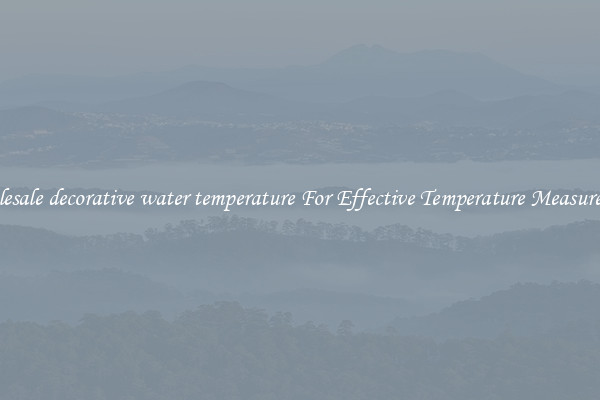 Wholesale decorative water temperature For Effective Temperature Measurement