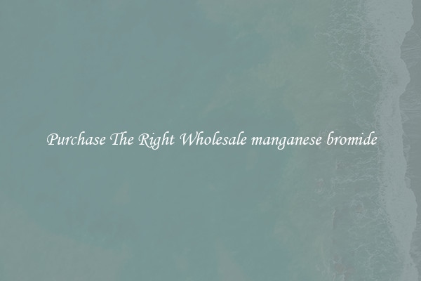 Purchase The Right Wholesale manganese bromide