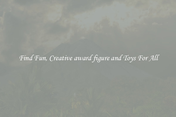 Find Fun, Creative award figure and Toys For All